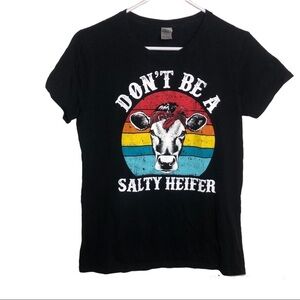 Don’t Be A Salty Heifer Women’s Graphic Tee Size Medium